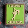 GAME-ON Patches | Patch - I Support Single Moms Rubber - Multicam